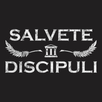 Salvete Discipuli - Latin Teacher T-shirt | Artistshot