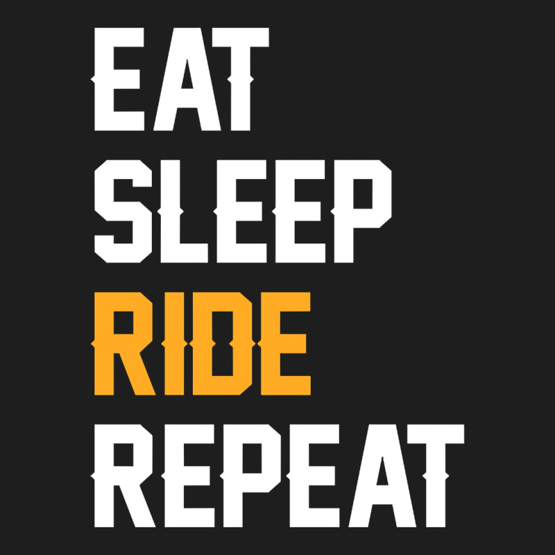 Eat Sleep Ride Repeat-ztoqr Classic T-shirt by Inmamlil638 | Artistshot