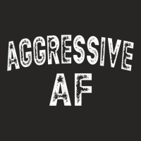 Funny Aggressive Af Graphic Text T Shirt Ladies Fitted T-shirt | Artistshot