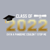 Class Of 2022 Even A Pandemic Couldnt Stop Me Graduation Day T Shirt Tank Dress | Artistshot