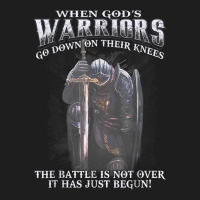 When God Is Warriors Go Down On Their Knees The Battle T Shirt Classic T-shirt | Artistshot