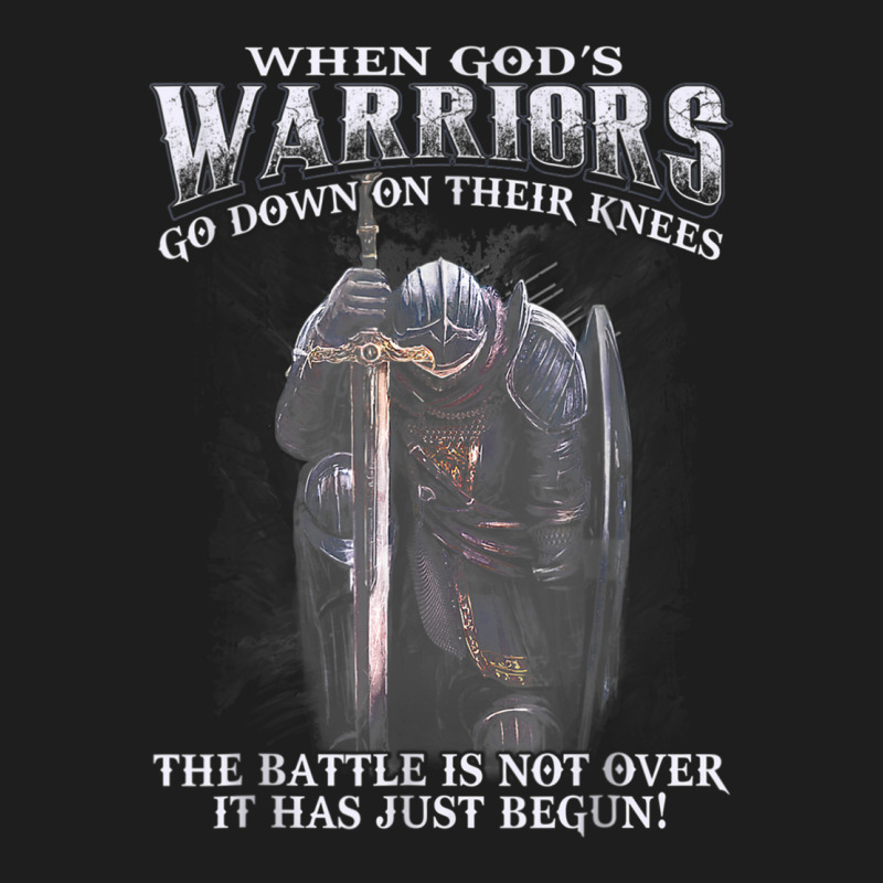 When God Is Warriors Go Down On Their Knees The Battle T Shirt Classic T-shirt | Artistshot