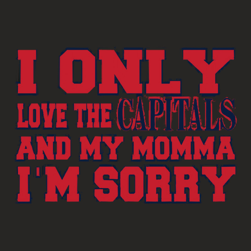 Only Love The Capitals And My Momma Ladies Fitted T-Shirt by ekukaevelsy | Artistshot