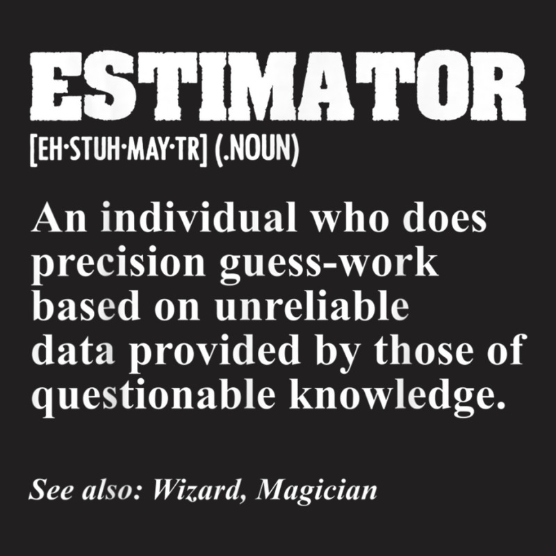 Estimator Estimating Calculations Jobs T Shirt T-Shirt by tousey | Artistshot