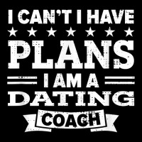 I Can't I Have Plans Dating Coach Funny Relationship Coach T Shirt Unisex Jogger | Artistshot