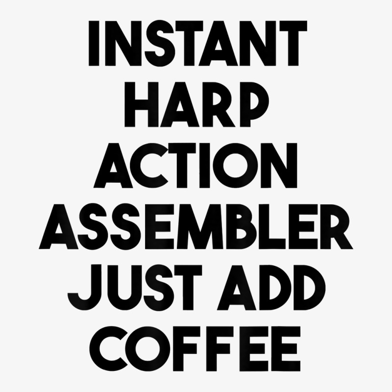 Instant Harp Action Assembler Just Add Coffee T Shirt Ladies Fitted T-Shirt by mintywotm | Artistshot