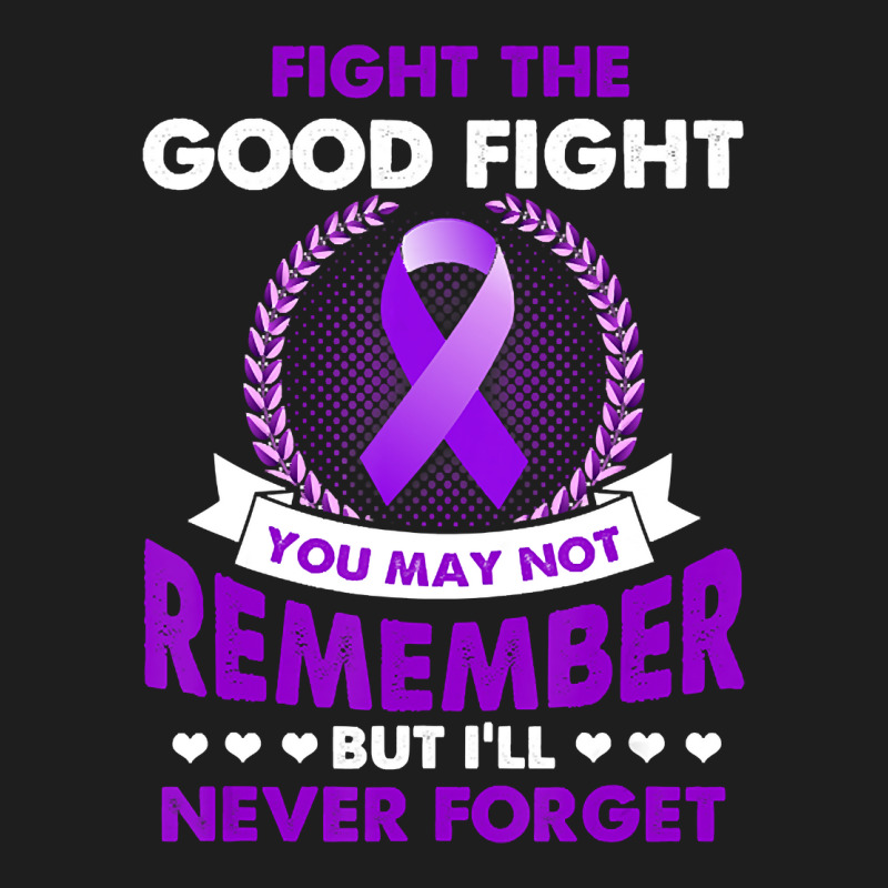 Fight The Good Fight Never Forget Alzheimer Awareness Gift (2) Classic T-shirt by Inmamlil638 | Artistshot