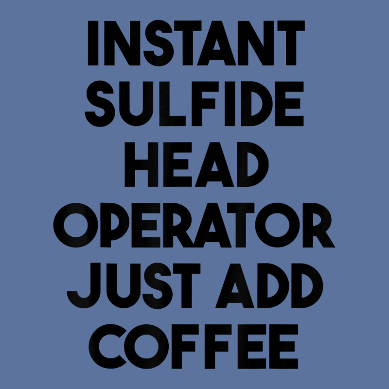 Instant Sulfide Head Operator Just Add Coffee T Shirt Lightweight Hoodie by mintywotm | Artistshot