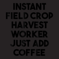 Instant Field Crop Harvest Worker Just Add Coffee T Shirt Vintage Cap | Artistshot