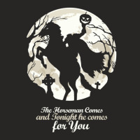 The Horseman Cames And Tonight He Cames For You Ladies Fitted T-shirt | Artistshot