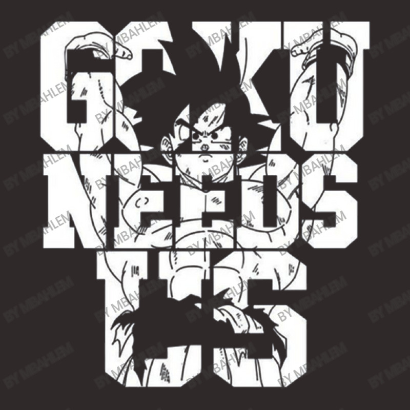 Goku Needs Us Racerback Tank by mbahlem | Artistshot