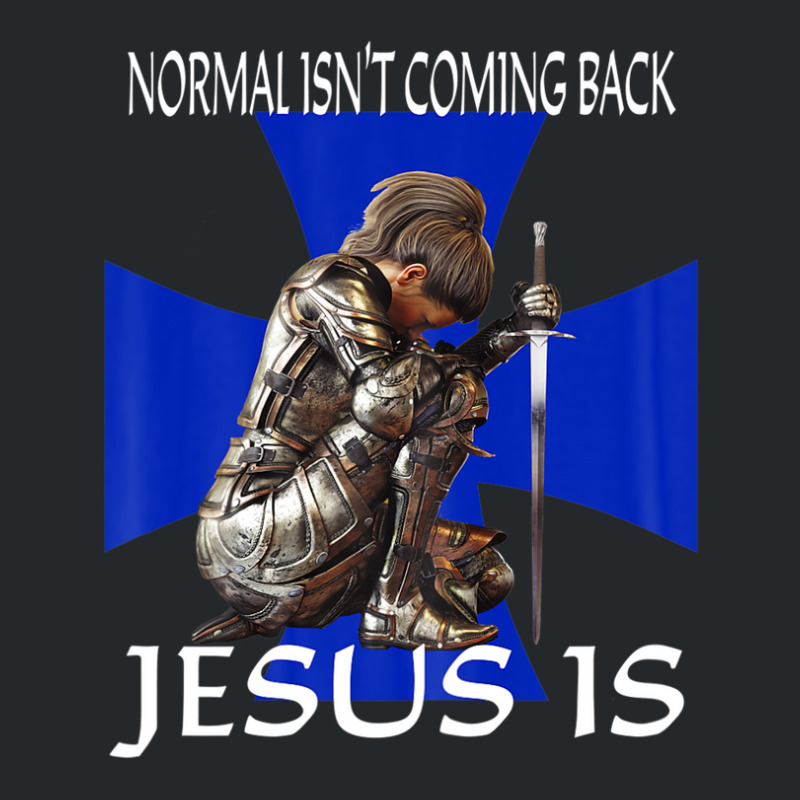 Normal Isn't Coming Back Jesus Is Christian Messages Warrior Crewneck Sweatshirt | Artistshot