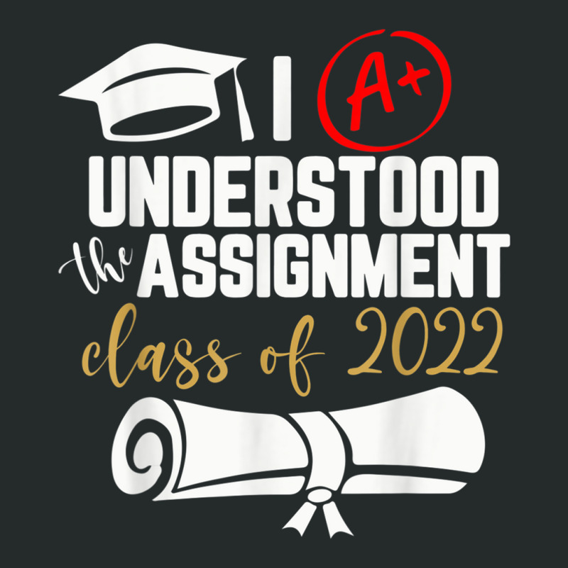 Funny 2022 Graduate I Understood The Assignment Graduation T Shirt Women's Triblend Scoop T-shirt by joseja | Artistshot