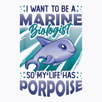 Marine Biologist Life Has Porpoise T Shirt T-shirt | Artistshot