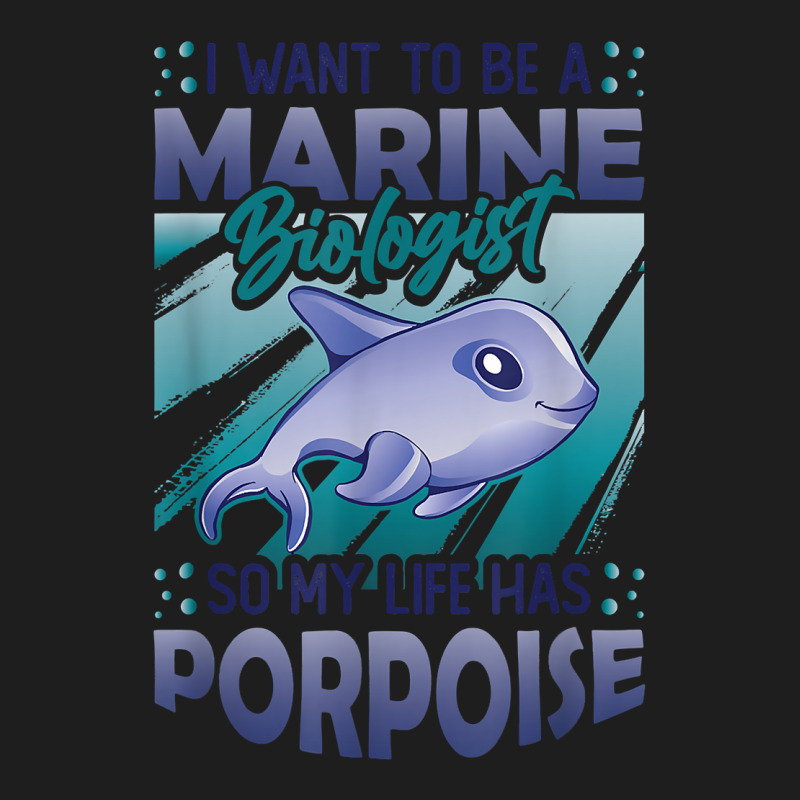 Marine Biologist Life Has Porpoise T Shirt Classic T-shirt | Artistshot