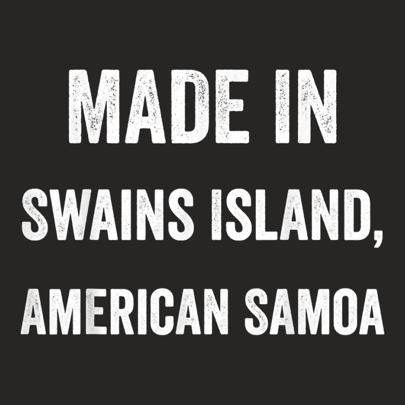 Made In Swains Island American Samoa T Shirt Ladies Fitted T-Shirt by anitrasargisg5b | Artistshot