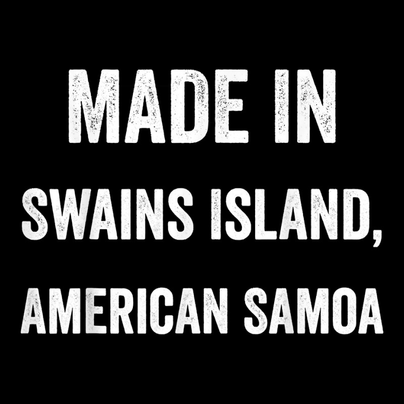 Made In Swains Island American Samoa T Shirt Youth Sweatshirt by anitrasargisg5b | Artistshot