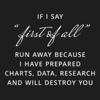 If I Say First Of All Run Away I Will Destroy You Classic T-shirt | Artistshot