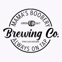 Mama’s Boobery Always On Tap Brewing Co 247 Two Locations T Shirt Tank Top | Artistshot