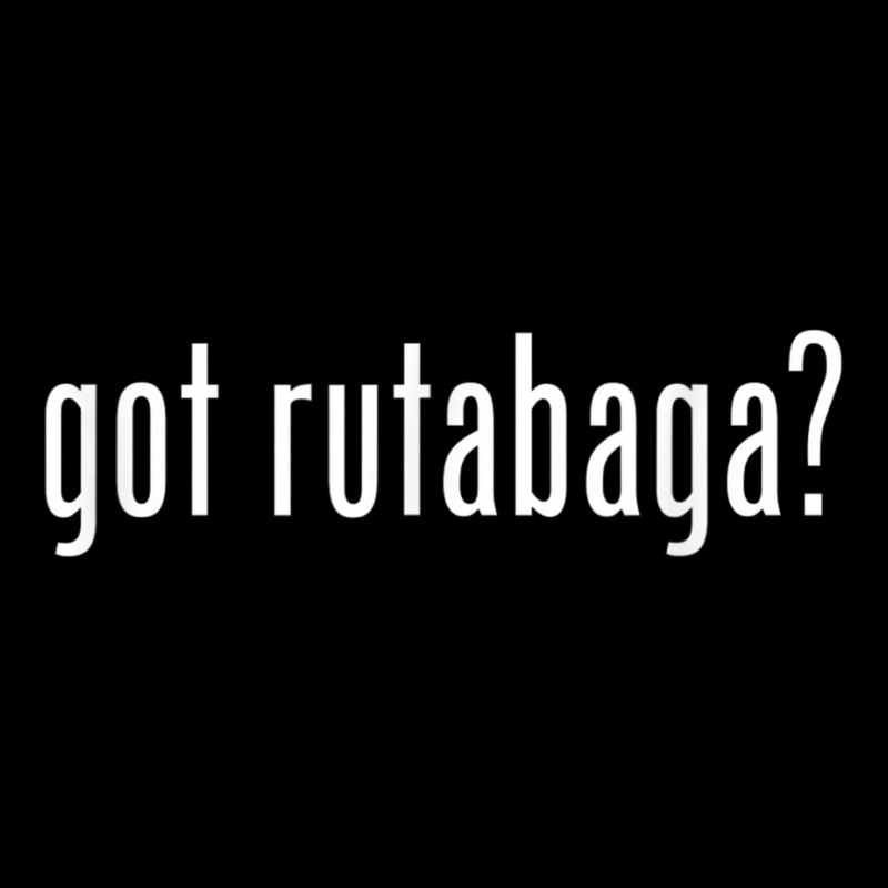 Got Rutabaga _ Funny Long Sleeve Shirts | Artistshot