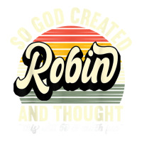 Mens So God Created Robin   Name Robin Birthday T Shirt V-neck Tee | Artistshot