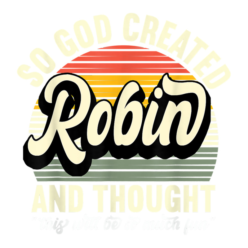 Mens So God Created Robin   Name Robin Birthday T Shirt V-neck Tee | Artistshot