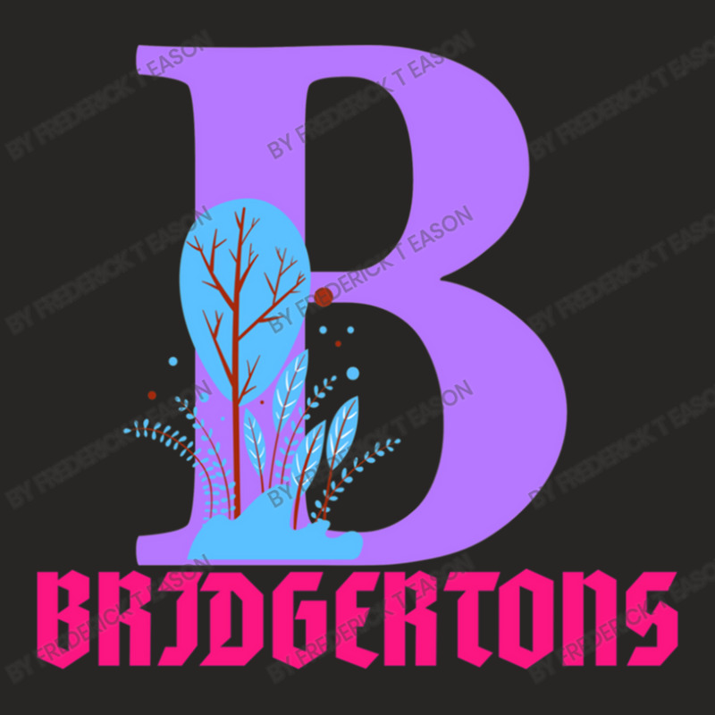 B For Bridgertons Ladies Fitted T-Shirt by Frederick T Eason | Artistshot