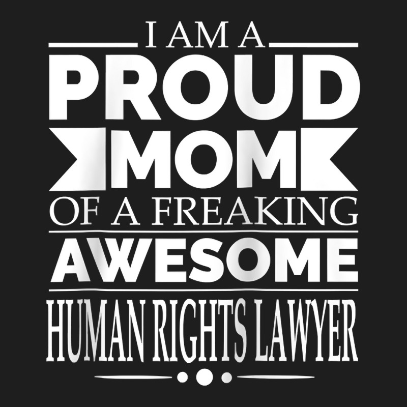 Proud Mom Of Awesome Human Rights Lawyer Mother's Day Gift Raglan Base Classic T-shirt | Artistshot