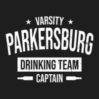 Parkersburg Drinking Team Captain West Virginia Beer Lover Classic T-shirt | Artistshot