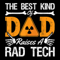 The Best Kind Dad Raises A Rad Tech Xray Rad Techs Radiology T Shirt Long Sleeve Shirts | Artistshot