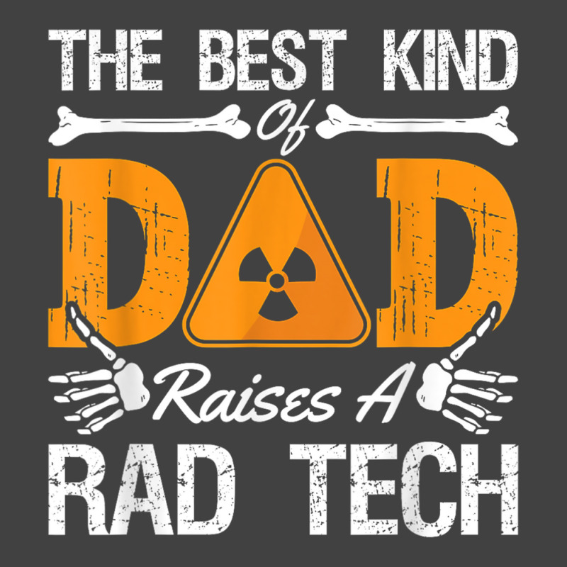 The Best Kind Dad Raises A Rad Tech Xray Rad Techs Radiology T Shirt Vintage T-shirt | Artistshot