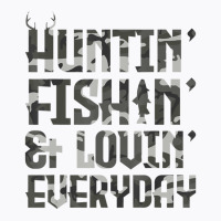 Huntin Fishin And Lovin Everyday Outdoor T-shirt | Artistshot