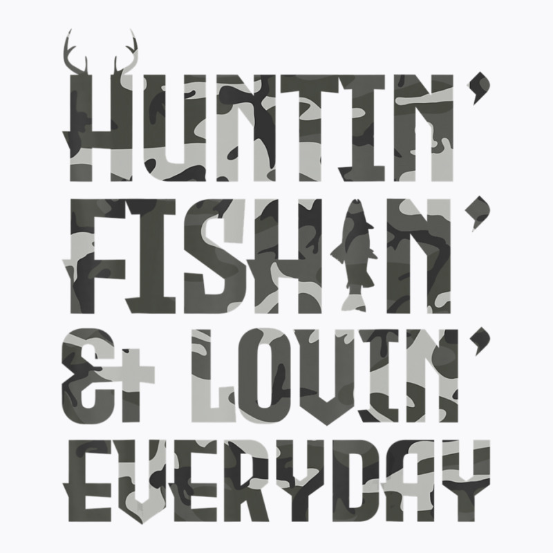 Huntin Fishin And Lovin Everyday Outdoor T-Shirt by Boomtea | Artistshot