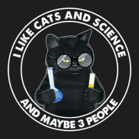 I Like Cats And Science And Maybe 3 People Classic T-shirt | Artistshot