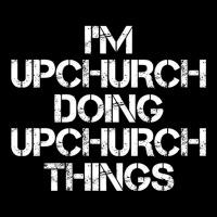 Upchurch Name T Shirt  I M Upchurch Doing Upchurch Things Name Gift It Adjustable Cap | Artistshot