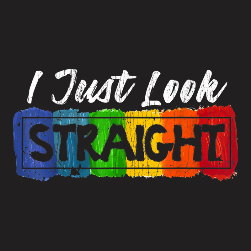 I Just Look Straight Shirt Funny Lgbt Pride Rainbow Flag Tee T-shirt | Artistshot