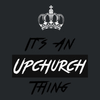 It S An Upchurch Thing! You Wouldn T Understand! Design Crewneck Sweatshirt | Artistshot