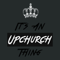 It S An Upchurch Thing! You Wouldn T Understand! Design Women's Triblend Scoop T-shirt | Artistshot