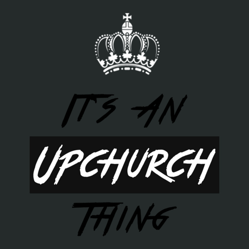 It S An Upchurch Thing! You Wouldn T Understand! Design Women's Triblend Scoop T-shirt by YATRONOTLEY | Artistshot