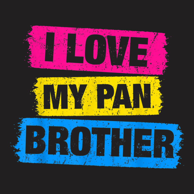 I Love My Pansexual Brother Pansexual Pride Lgbt Tshirt Gift T-shirt | Artistshot