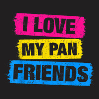 I Love My Pansexual Friends Pansexual Pride Lgbt Tshirt Gift T-shirt | Artistshot