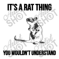 Its A Rat Thing You Wouldnt Understand Baby Bodysuit | Artistshot