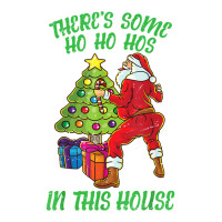 There's Some Ho Ho Hos In This House Santa Claus Twerk Dance T Shirt Crewneck Sweatshirt | Artistshot