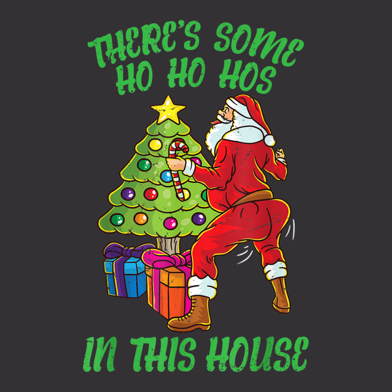 There's Some Ho Ho Hos In This House Santa Claus Twerk Dance T Shirt Vintage Hoodie by haitequila | Artistshot