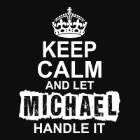 Keep Calm And Let Michael Handle It Crop Top | Artistshot