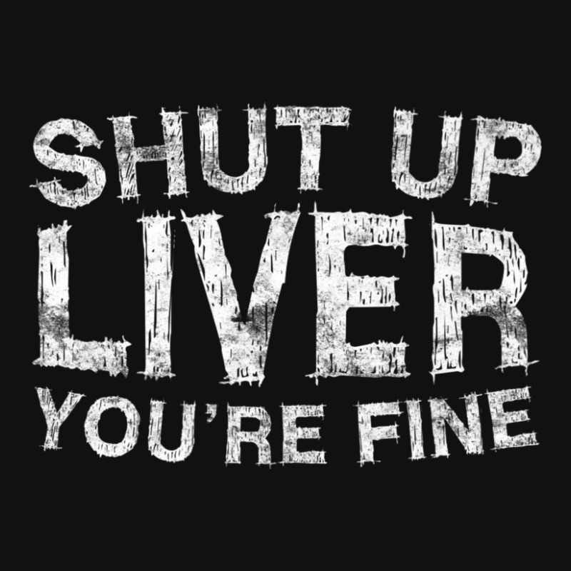 Shut Up Liver You're Fine Drinking Gif Baby Bibs | Artistshot