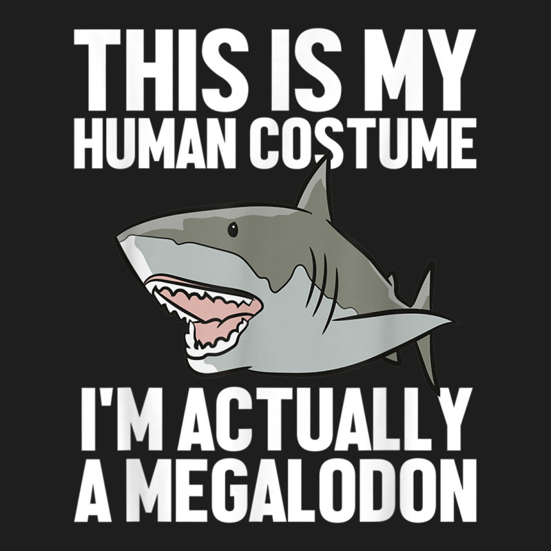 Megalodon Shark Gift Megaladon Alive I'm Really A Megalon Classic T-shirt by MalcolmJCausby | Artistshot