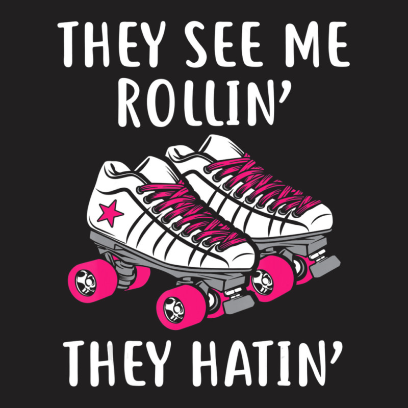 They See Me Rollin Roller Skates Roller Derby T-Shirt by Boomtea | Artistshot