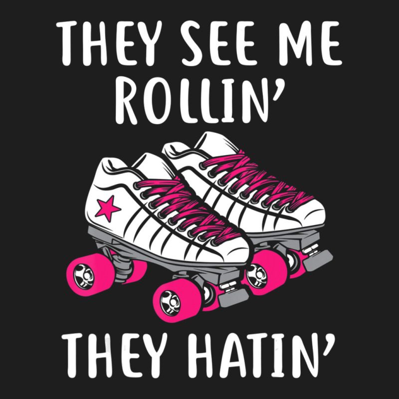 They See Me Rollin Roller Skates Roller Derby Classic T-shirt by Boomtea | Artistshot