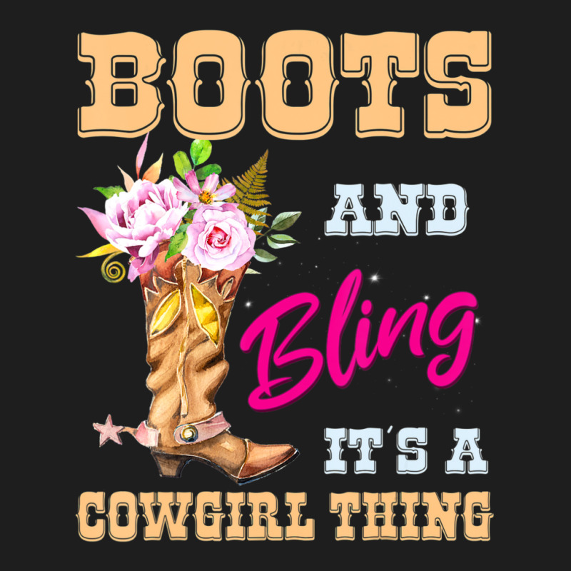 Womens Girls Boots & Bling Its A Cowgirl Thing Cute Cowgirl Classic T-shirt by Boomtea | Artistshot